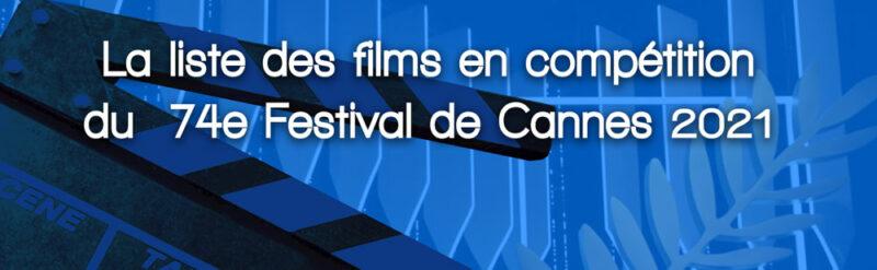 La liste des films en compétition du 74e Festival de Cannes 2021