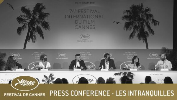 LES INTRANQUILLES – PRESS CONFERENCE – CANNES 2021 – EV