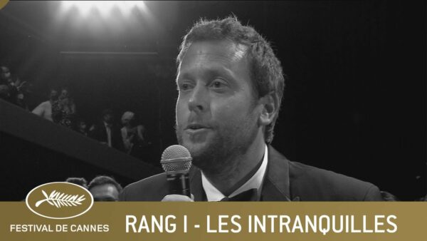 LES INTRANQUILLES – RANG I – CANNES 2021 – VO