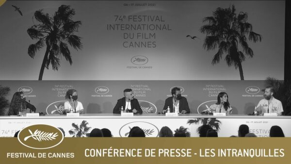 LES INTRANQUILLES – CONFERENCE DE PRESSE – CANNES 2021 – VF