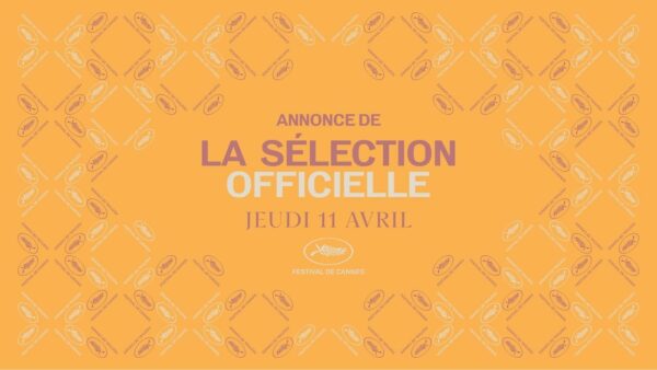 Festival de Cannes – Annonce de la Sélection officielle 2024