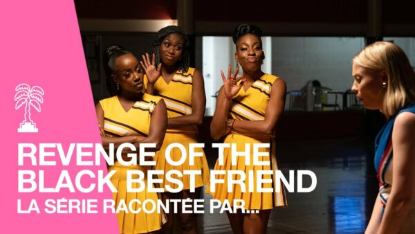 La série REVENGE OF THE BLACK BEST FRIEND racontée par Amanda Parris et Olunike Adeliyi