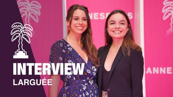 Larguée (Compétition Séries Courtes) – Interview avec Kaycie Chase et Clara Quilichini