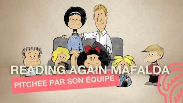 La série READING AGAIN MAFALDA pitchée par Fernando Semenzato et Lorena Muñoz