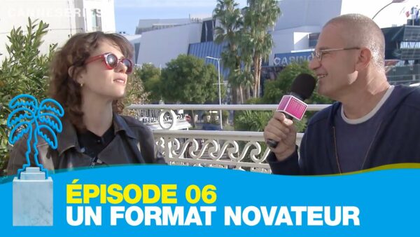 Épisode 6 : La série, format novateur ? – CANNESERIES
