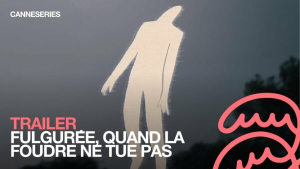 BANDE-ANNONCE / FULGURÉE, QUAND LA FOUDRE NE TUE PAS – Compétition Séries Documentaires
