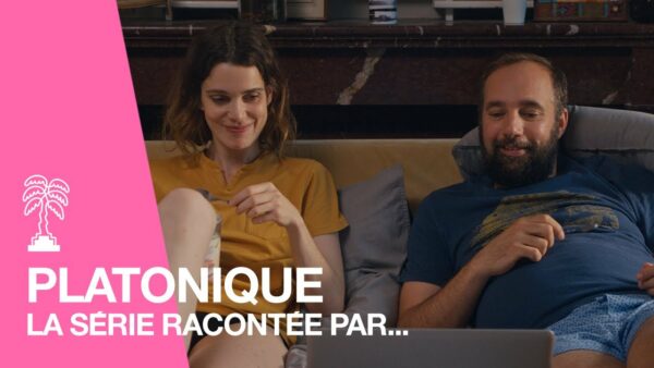 La série PLATONIQUE racontée par Camille Rosset, Elie Girard, Maxence Tual et Camille Rutherford