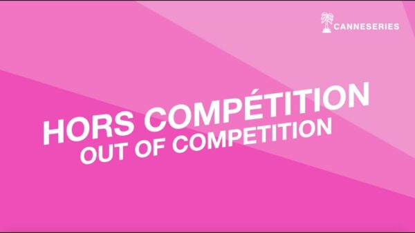 CANNESERIES Saison 04 – Hors Compétition