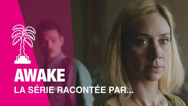 AWAKE – La série racontée par…