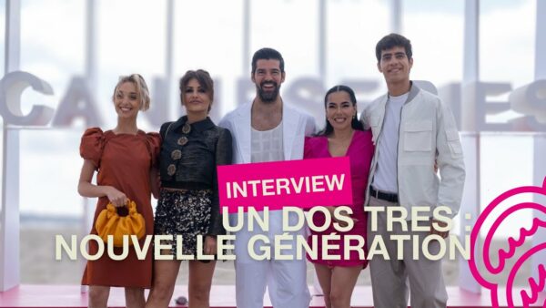 Les comédiens de UN DOS TRES : NOUVELLE GÉNÉRATION au micro de CANNESERIES !