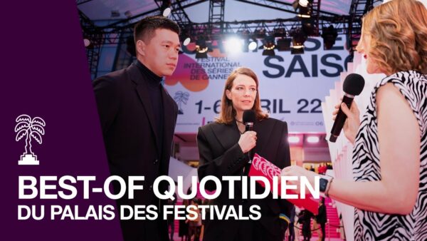 CANNESERIES Saison 5 – JOUR 2 : Le best-of quotidien du Palais des Festivals !