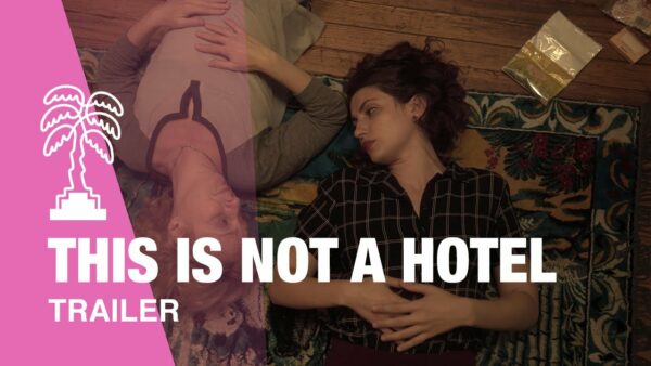 THIS IS NOT A HOTEL – Trailer
