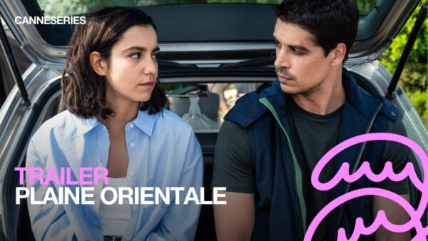 BANDE-ANNONCE / PLAINE ORIENTALE – Hors Compétition