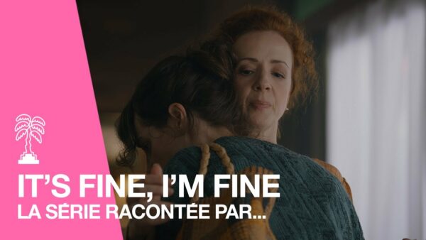 La série IT’S FINE, I’M FINE racontée par Stef Smith et Ana Maria Belo