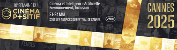 10e édition de la SEMAINE DU CINÉMA POSITIF du 21 au 24 mai – lors du Festival de Cannes 2025