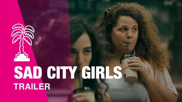 SAD CITY GIRLS – Trailer