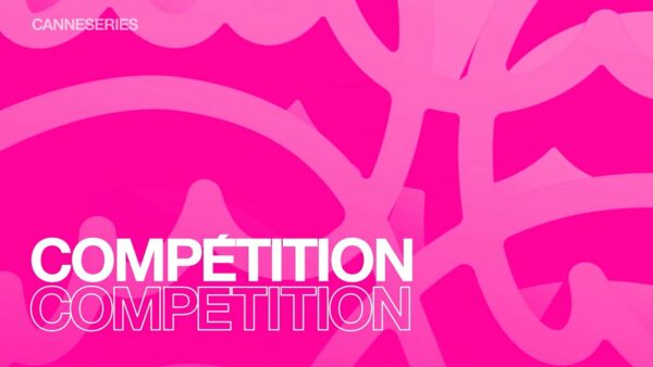 CANNESERIES SAISON 8 – Compétition