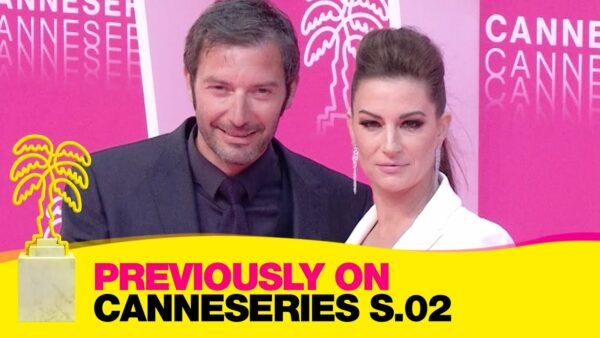 Previously on CANNESERIES – Saison 02… Ils étaient là !