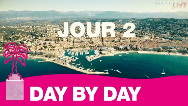 DAY BY DAY – JOUR 2 – CANNESERIES