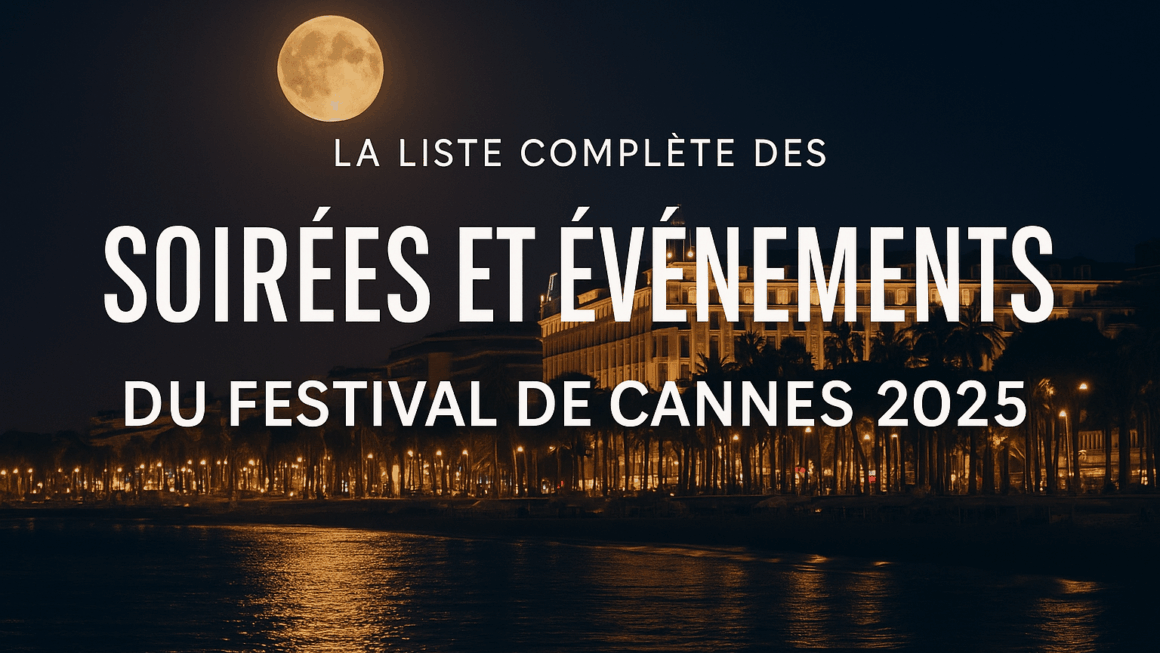 La liste complète des soirées et événements du Festival de Cannes 2025