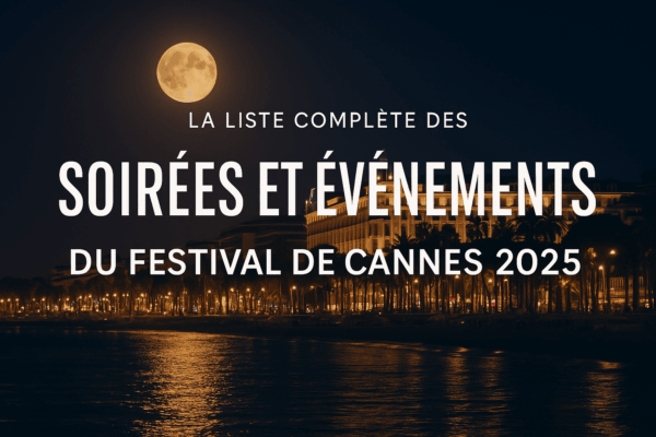 La liste complète des soirées et événements du Festival de Cannes 2025