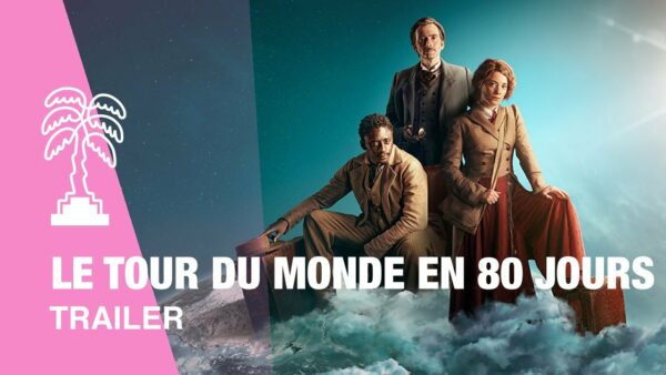 LE TOUR DU MONDE EN 80 JOURS – Trailer