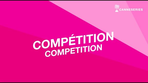 CANNESERIES Saison 04 – Compétition