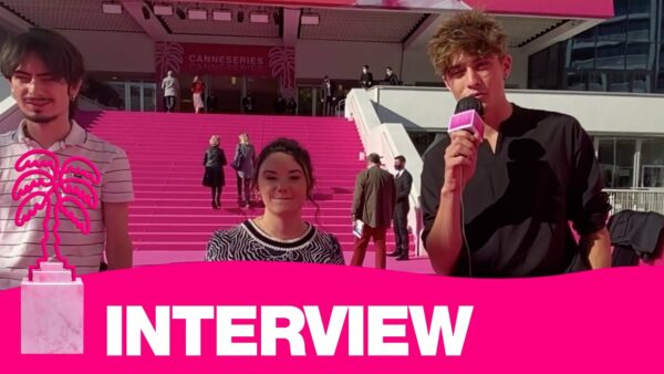 Interview Maxence Danet-Fauvel, Lauréna Thellier & Théo Fernandez – CANNESERIES