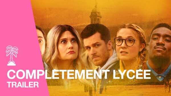 COMPLÈTEMENT LYCÉE – Trailer