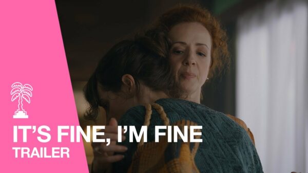IT’S FINE, I’M FINE – Trailer