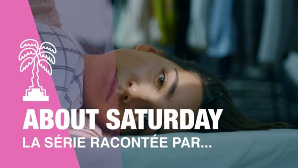 ABOUT SATURDAY – La série racontée par…