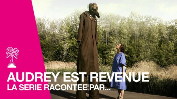 La série AUDREY EST REVENUE racontée par Guillaume Lambert et Florence Longpré