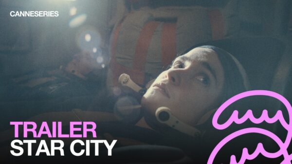 BANDE ANNONCE / STAR CITY – Hors Compétition