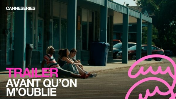BANDE ANNONCE / AVANT QU&rsquo;ON M&rsquo;OUBLIE – Compétition Séries Courtes